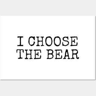 I Choose the Bear in the woods Posters and Art